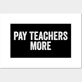 Pay Teachers More - Teacher Team Posters and Art